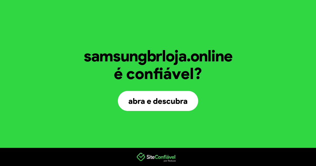 O site samsungbrloja.online é confiável?
