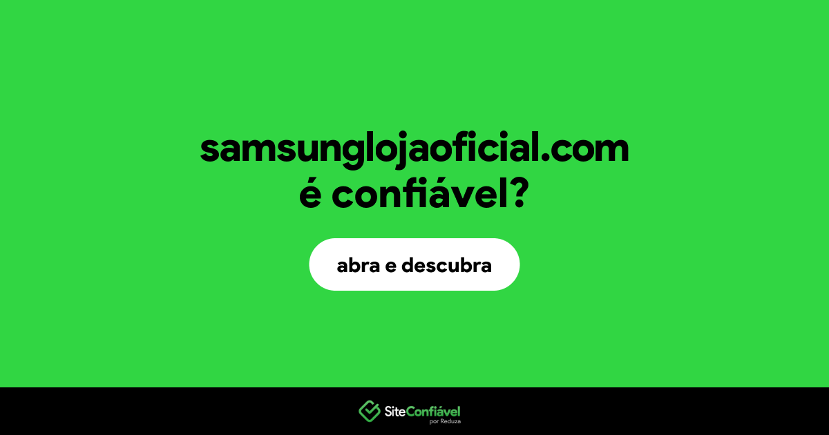 O site samsunglojaoficial.com é confiável?