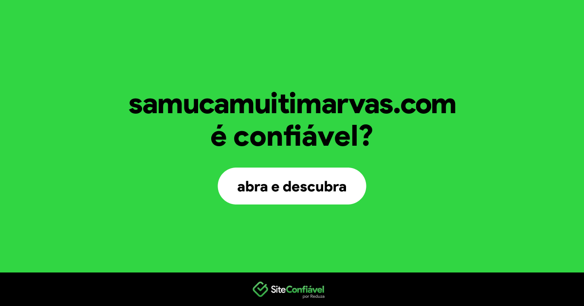 O site samucamuitimarvas.com é confiável?