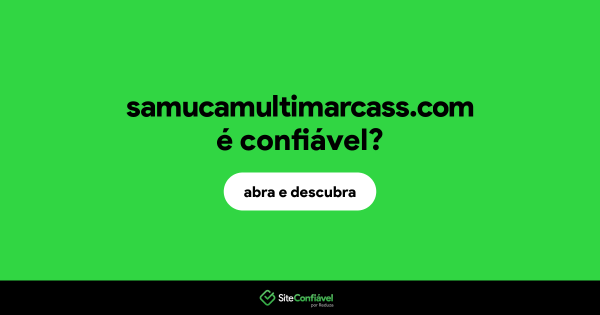O site samucamultimarcass.com é confiável?