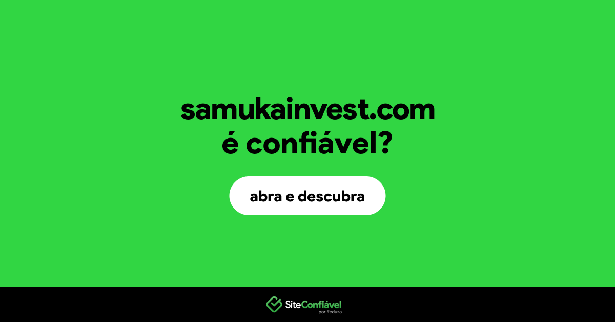 O site samukainvest.com é confiável?
