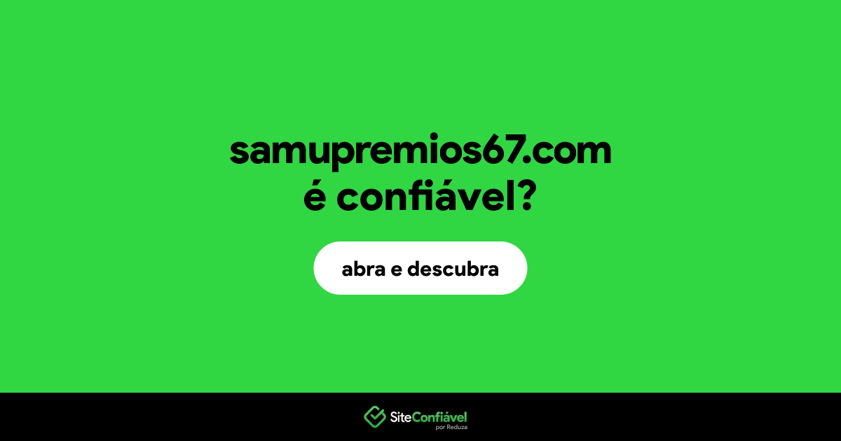 O site samupremios67.com é confiável?