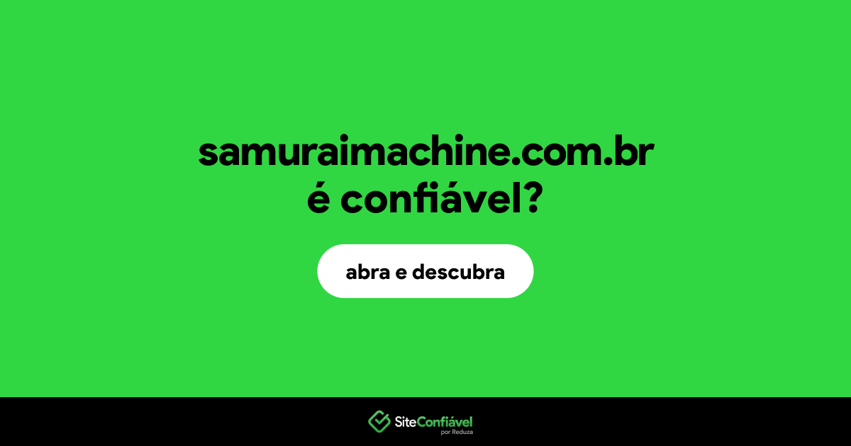 O site samuraimachine.com.br é confiável?