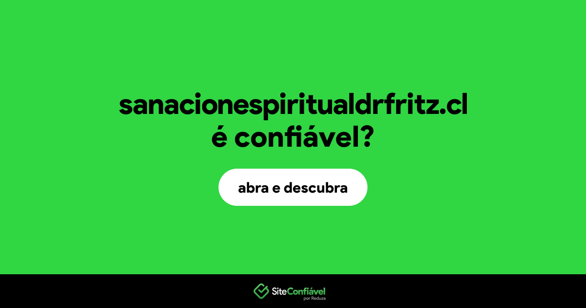 O site sanacionespiritualdrfritz.cl é confiável?