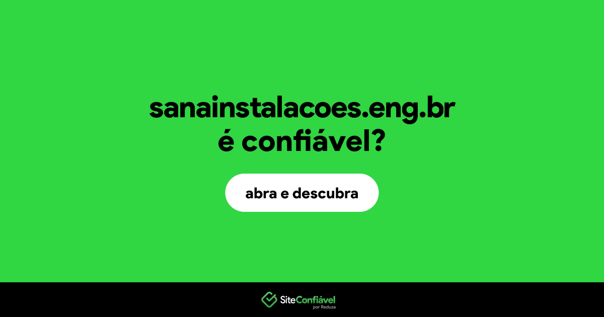 O site sanainstalacoes.eng.br é confiável?