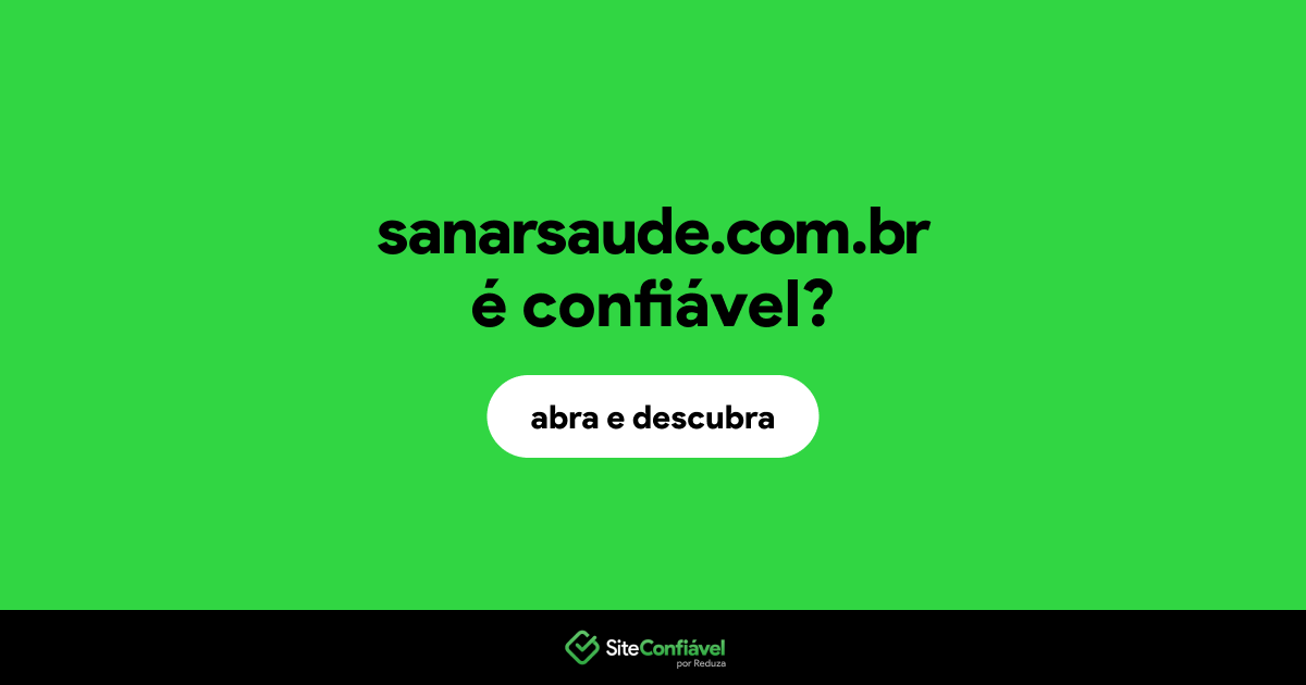 O site sanarsaude.com.br é confiável?