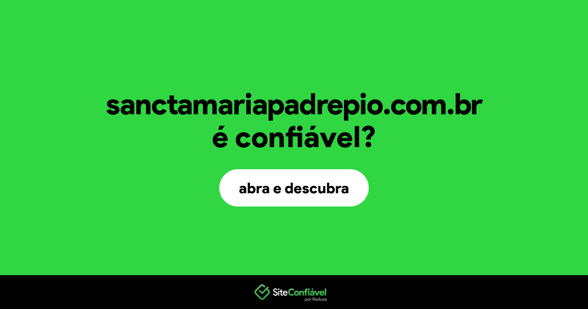 O site sanctamariapadrepio.com.br é confiável?