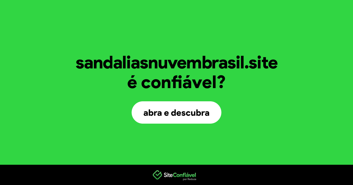 O site sandaliasnuvembrasil.site é confiável?