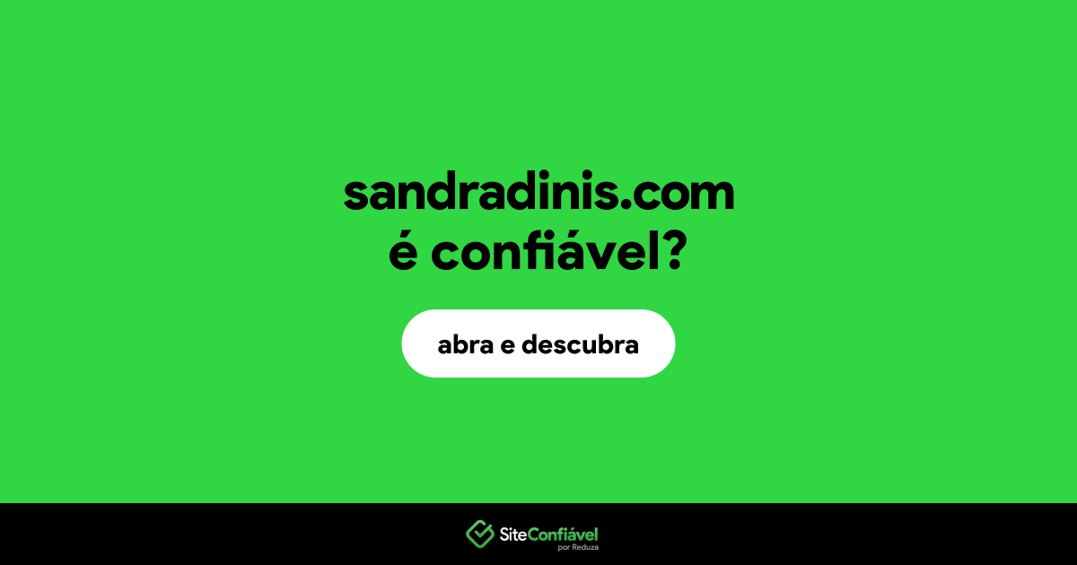 O site sandradinis.com é confiável?