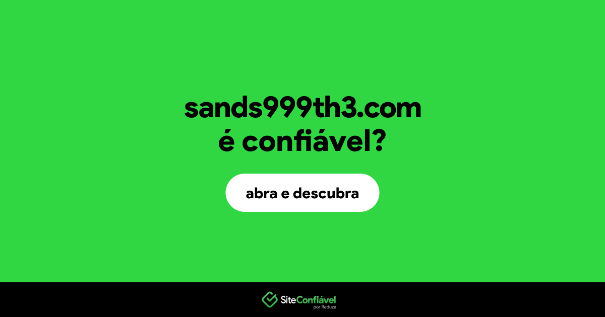 O site sands999th3.com é confiável?