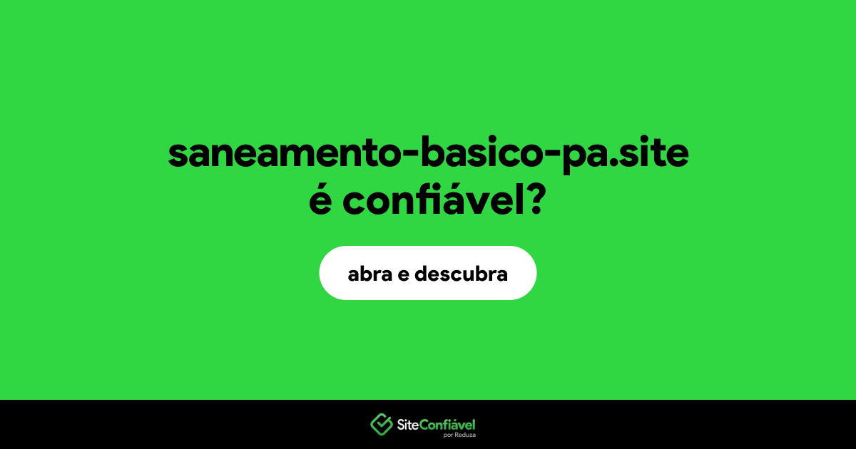 O site saneamento-basico-pa.site é confiável?