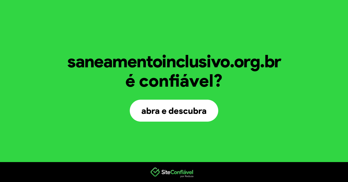 O site saneamentoinclusivo.org.br é confiável?