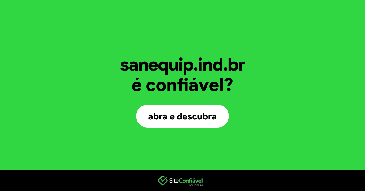 O site sanequip.ind.br é confiável?