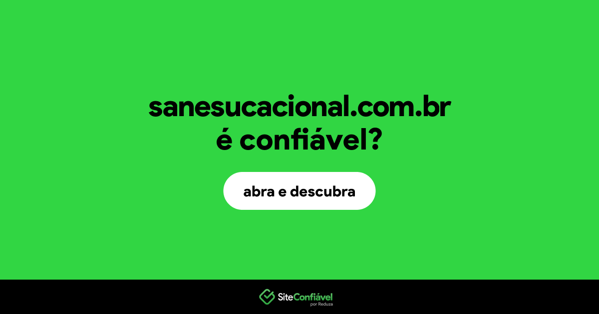 O site sanesucacional.com.br é confiável?