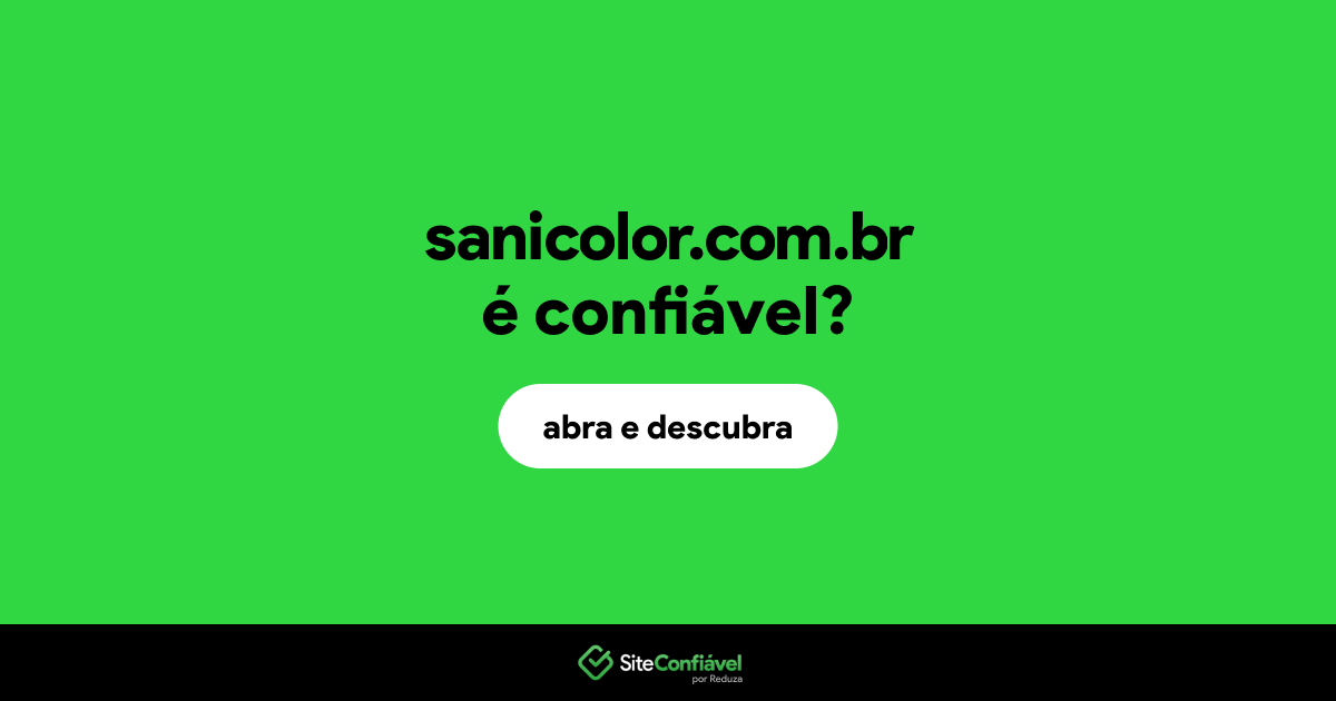 O site sanicolor.com.br é confiável?