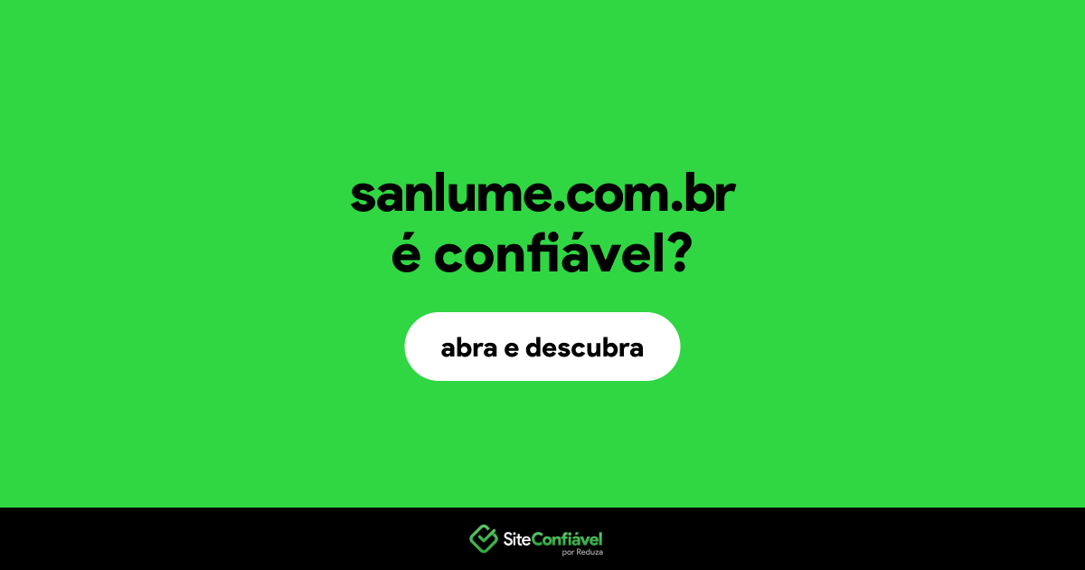 O site sanlume.com.br é confiável?