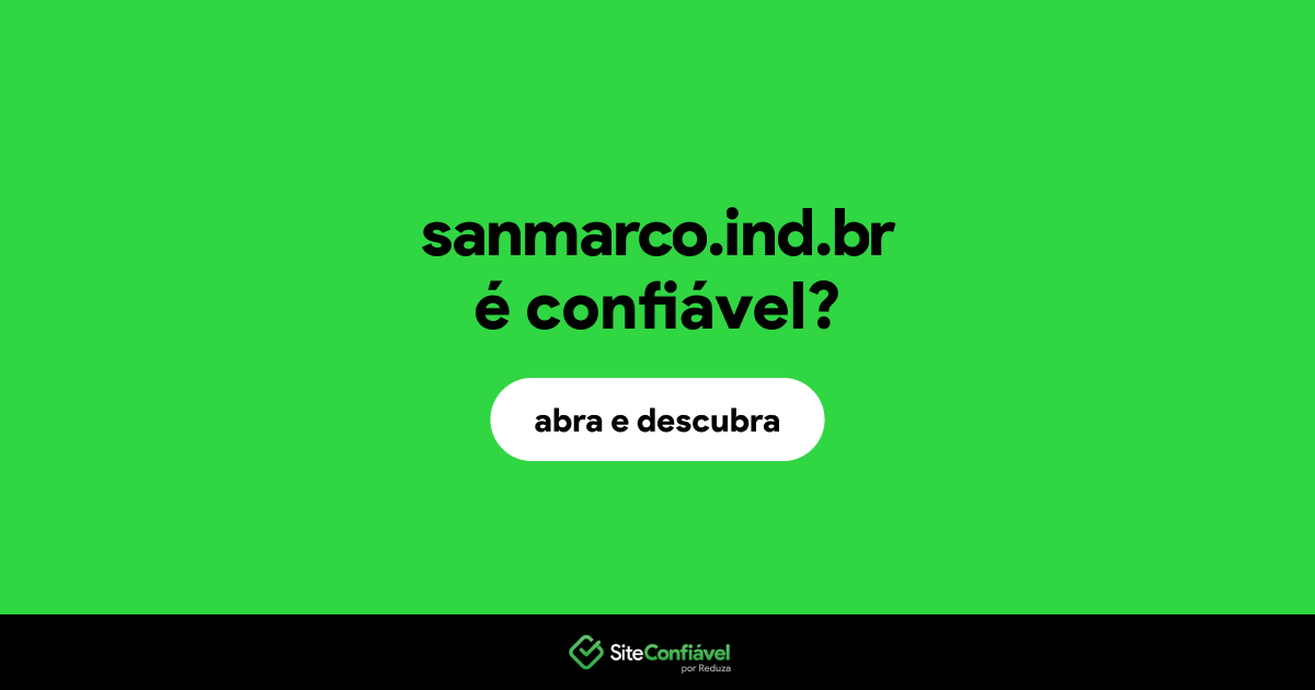 O site sanmarco.ind.br é confiável?