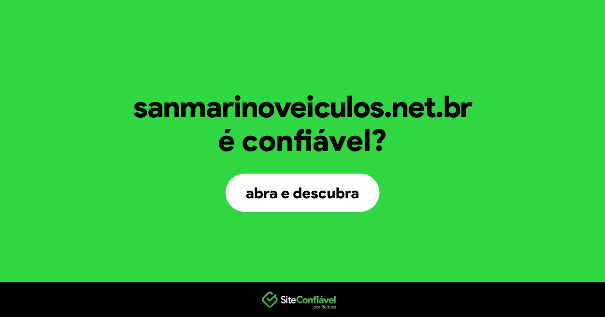 O site sanmarinoveiculos.net.br é confiável?
