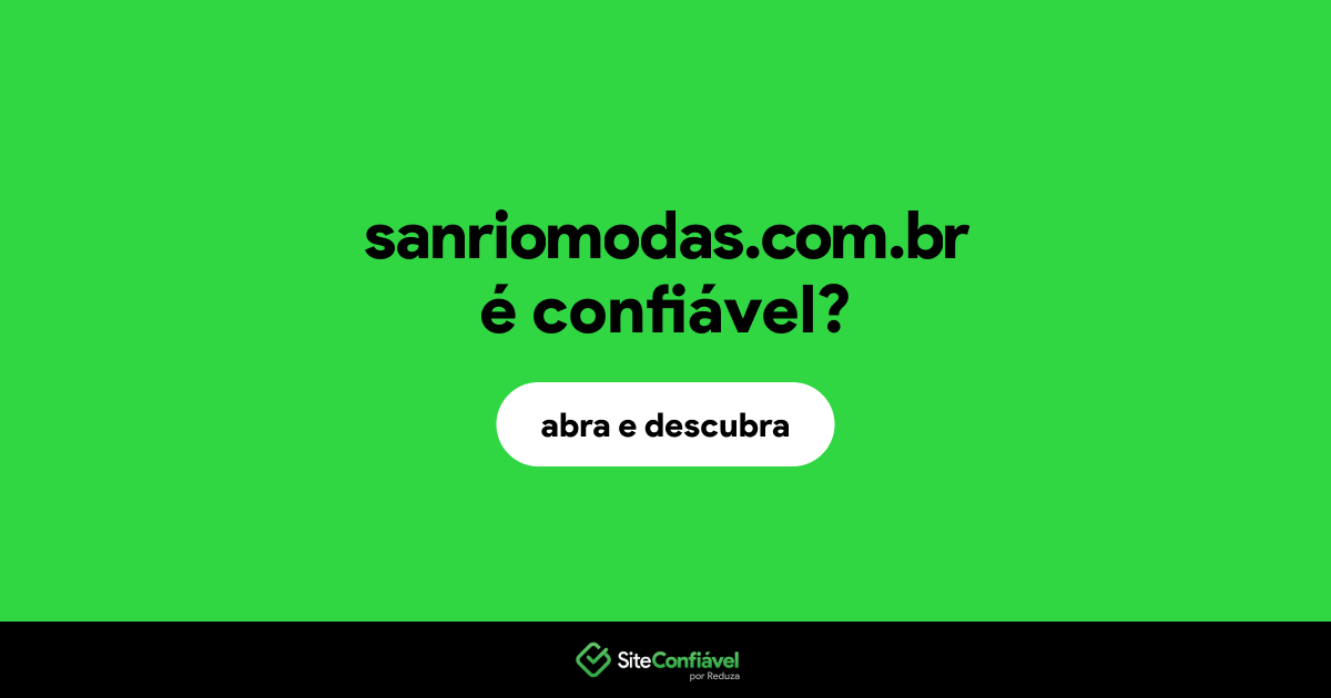 O site sanriomodas.com.br é confiável?