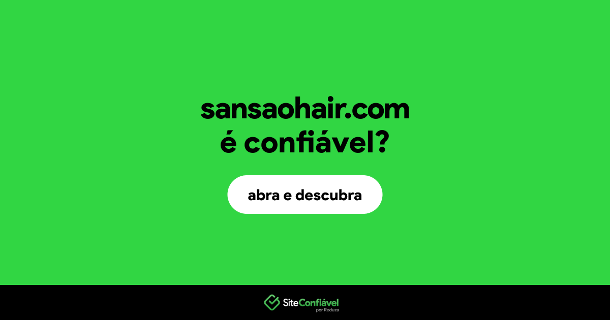 O site sansaohair.com é confiável?