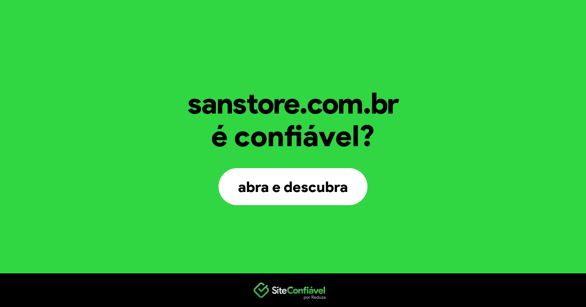 O site sanstore.com.br é confiável?