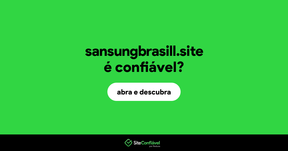 O site sansungbrasill.site é confiável?