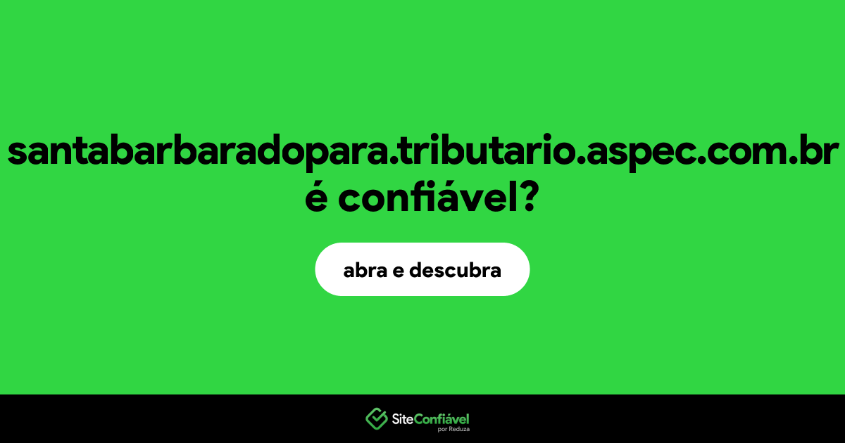 O site santabarbaradopara.tributario.aspec.com.br é confiável?