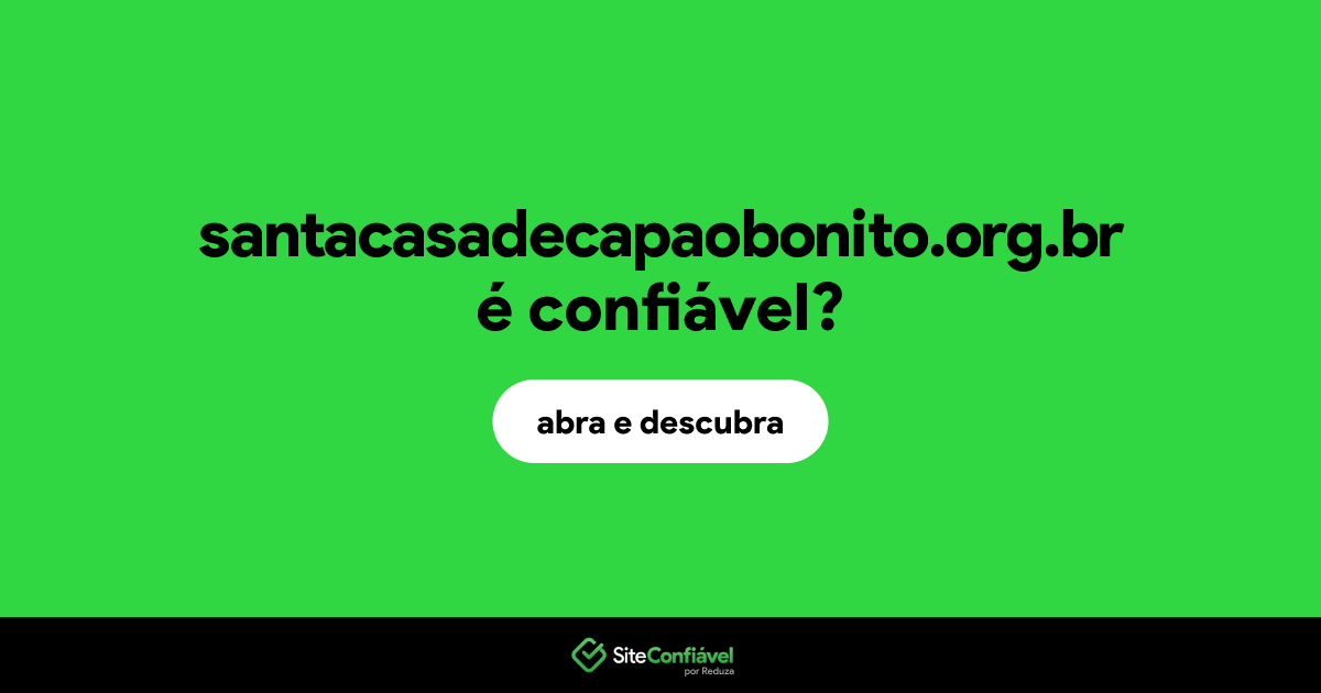 O site santacasadecapaobonito.org.br é confiável?
