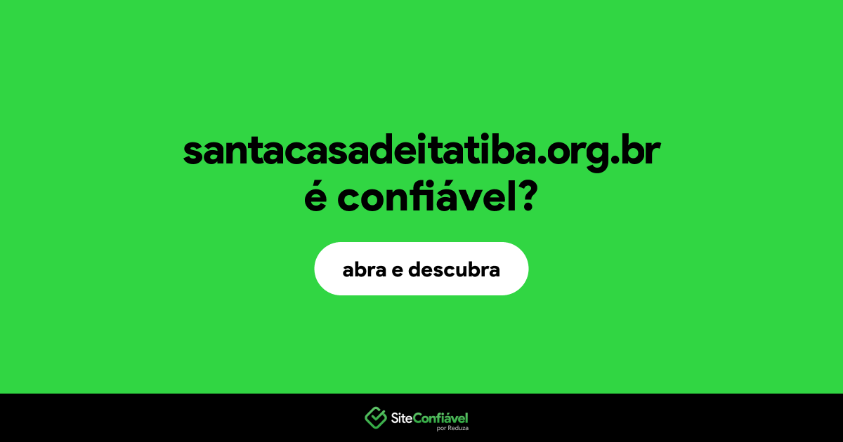 O site santacasadeitatiba.org.br é confiável?