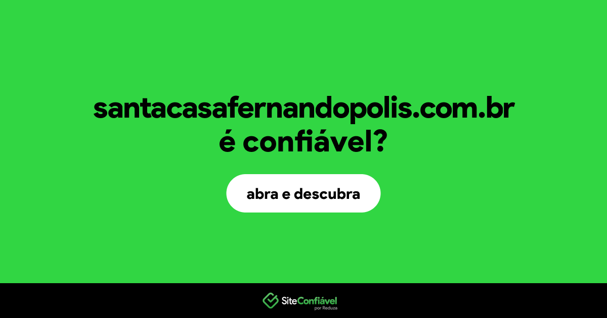 O site santacasafernandopolis.com.br é confiável?