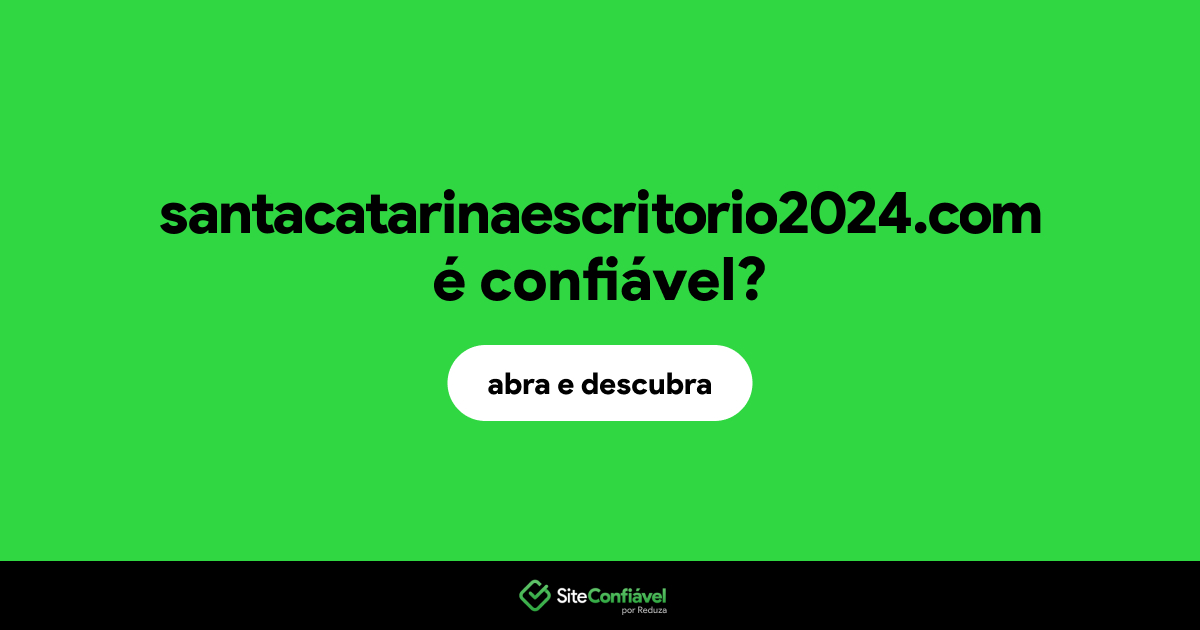 O site santacatarinaescritorio2024.com é confiável?