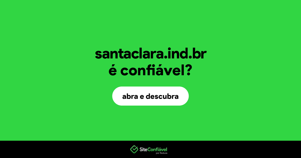 O site santaclara.ind.br é confiável?