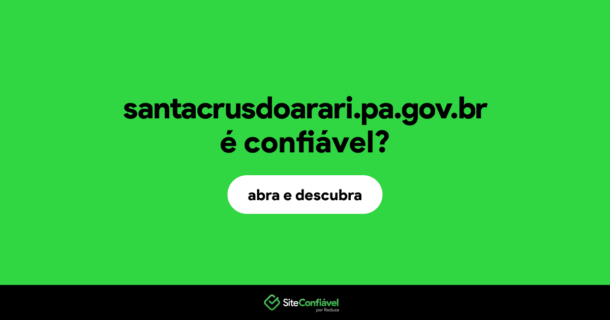 O site santacrusdoarari.pa.gov.br é confiável?
