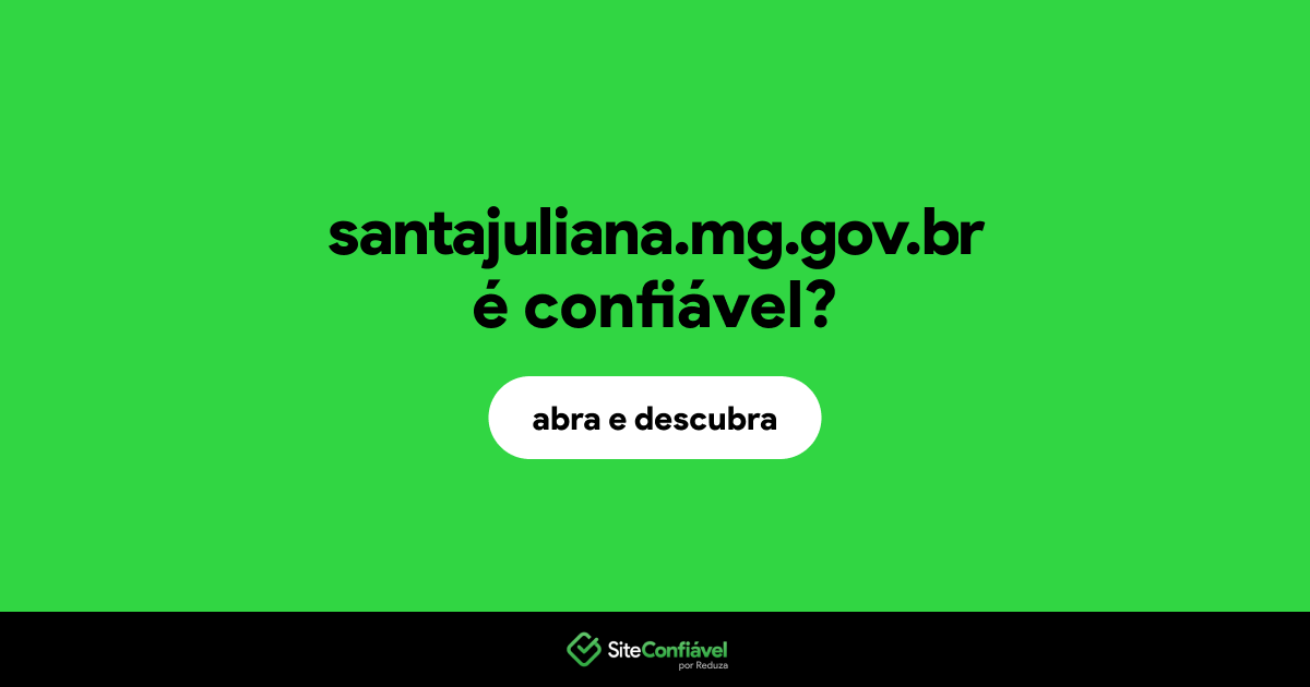 O site santajuliana.mg.gov.br é confiável?