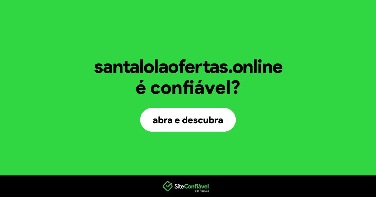 O site santalolaofertas.online é confiável?