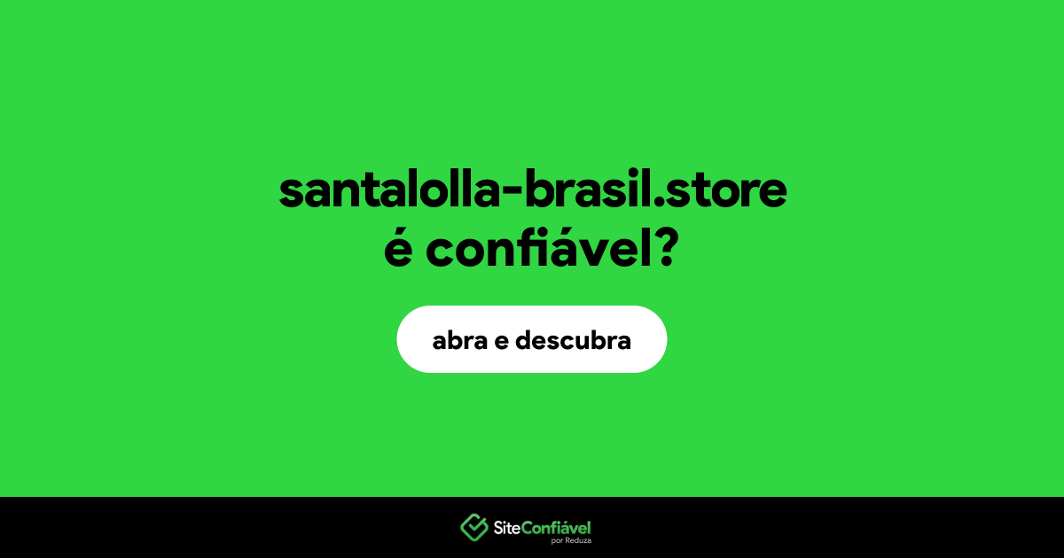 O site santalolla-brasil.store é confiável?
