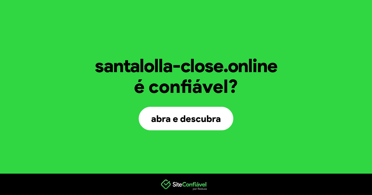 O site santalolla-close.online é confiável?