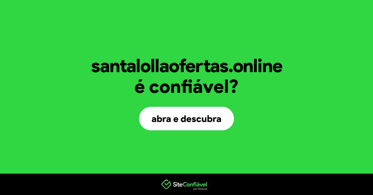 O site santalollaofertas.online é confiável?