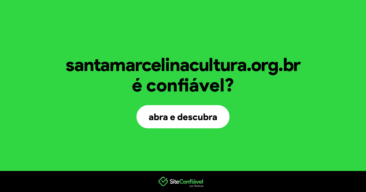 O site santamarcelinacultura.org.br é confiável?