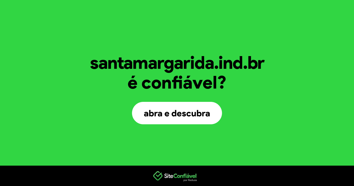 O site santamargarida.ind.br é confiável?