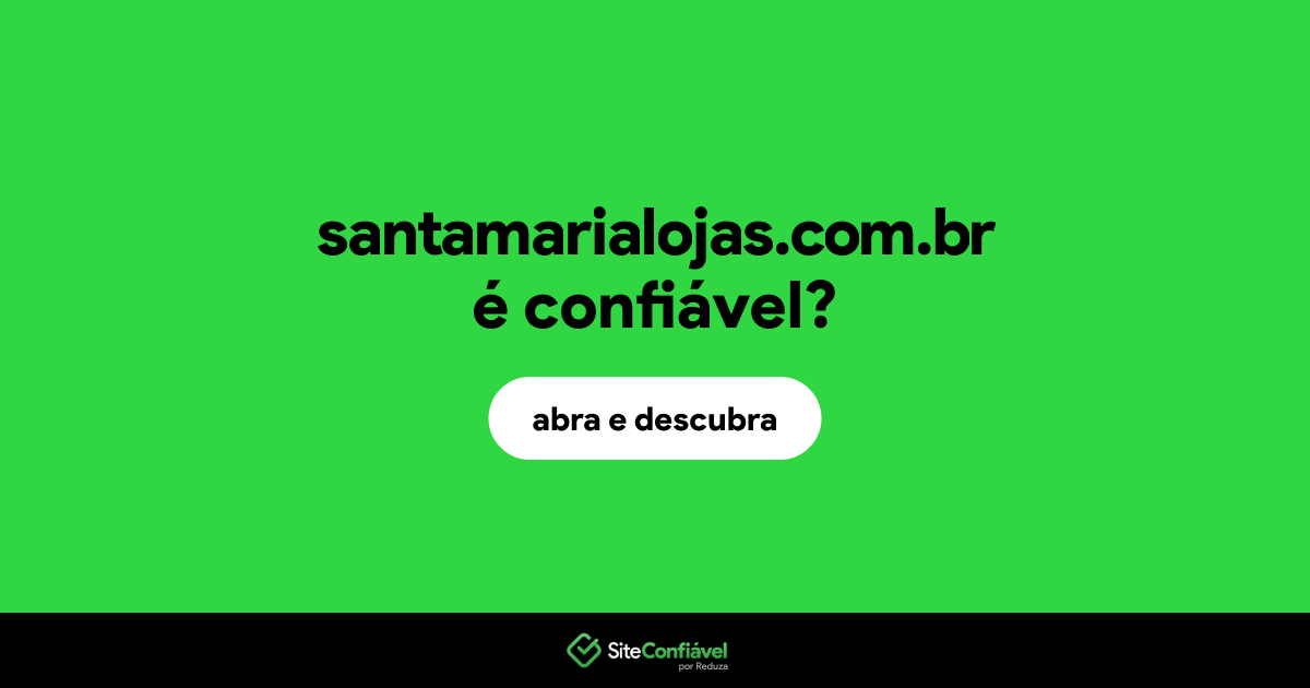O site santamarialojas.com.br é confiável?