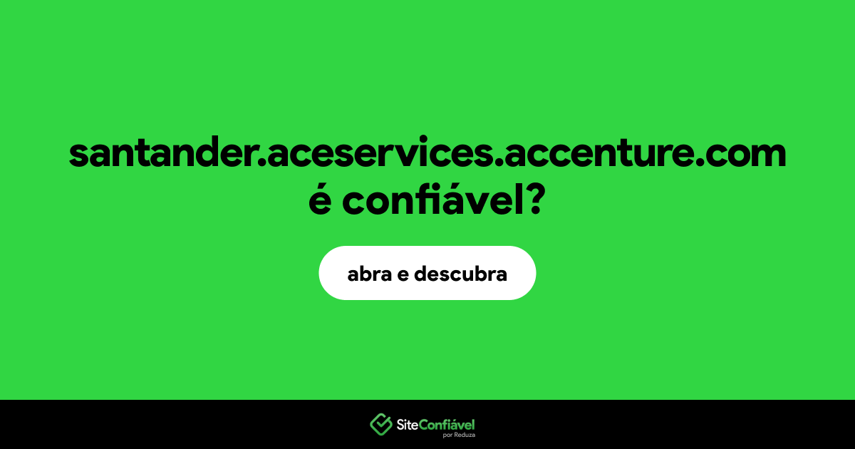 O site santander.aceservices.accenture.com é confiável?
