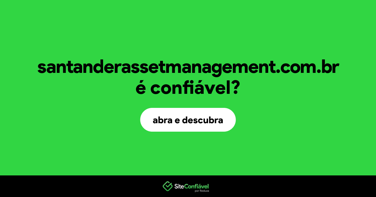 O site santanderassetmanagement.com.br é confiável?