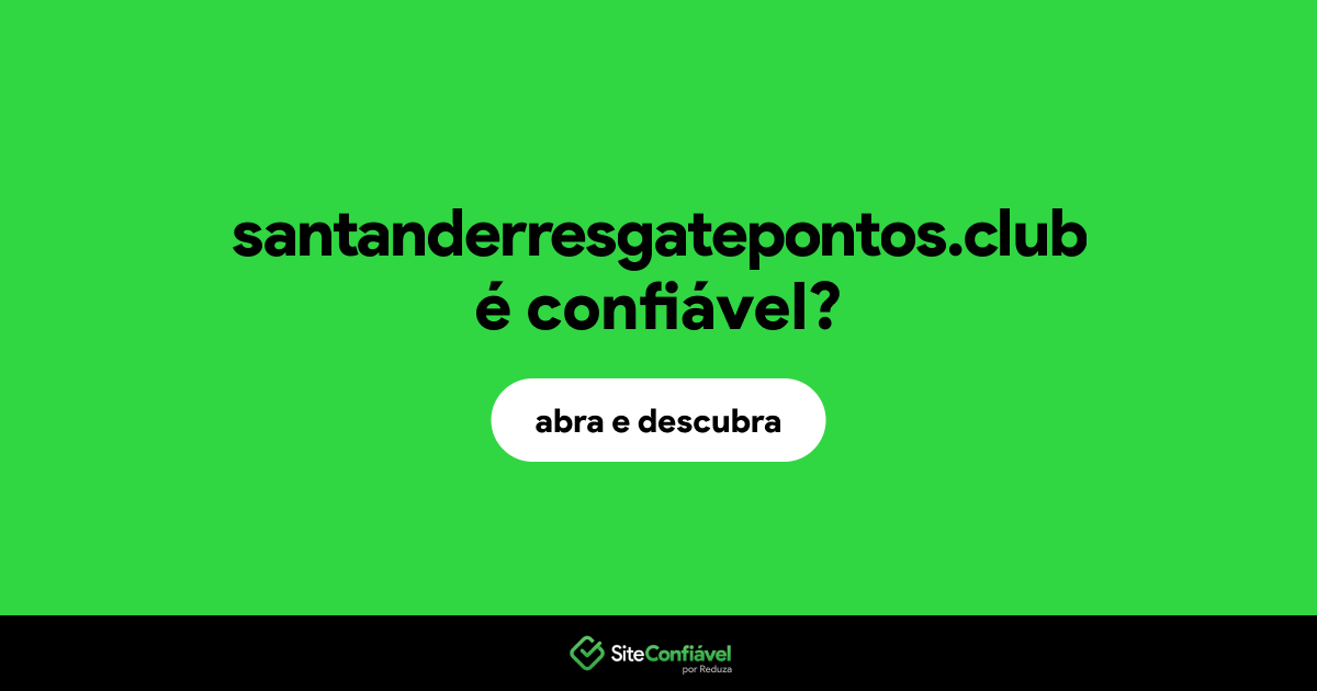 O site santanderresgatepontos.club é confiável?