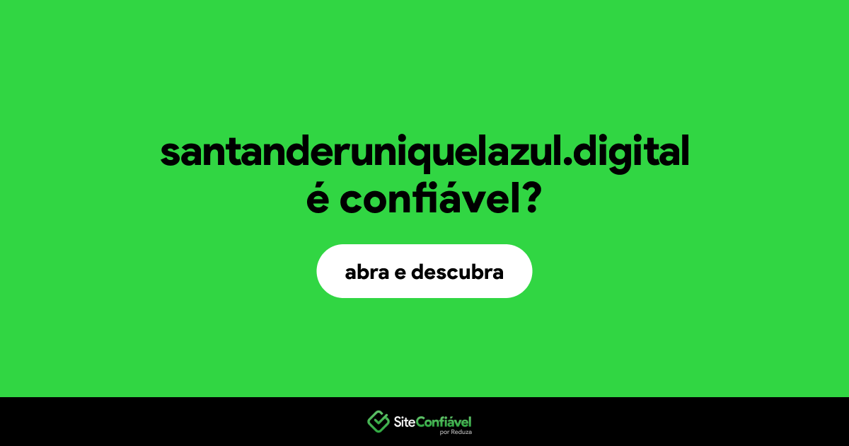 O site santanderuniquelazul.digital é confiável?