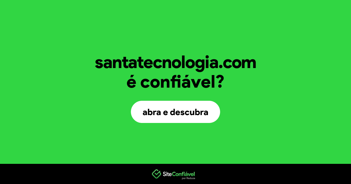 O site santatecnologia.com é confiável?