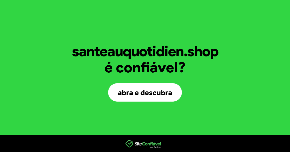 O site santeauquotidien.shop é confiável?