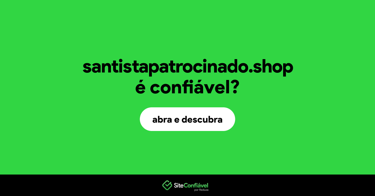 O site santistapatrocinado.shop é confiável?