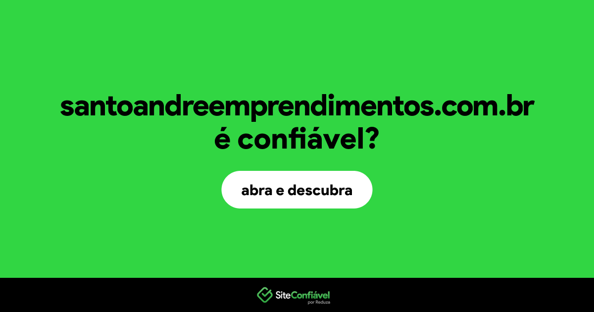 O site santoandreemprendimentos.com.br é confiável?