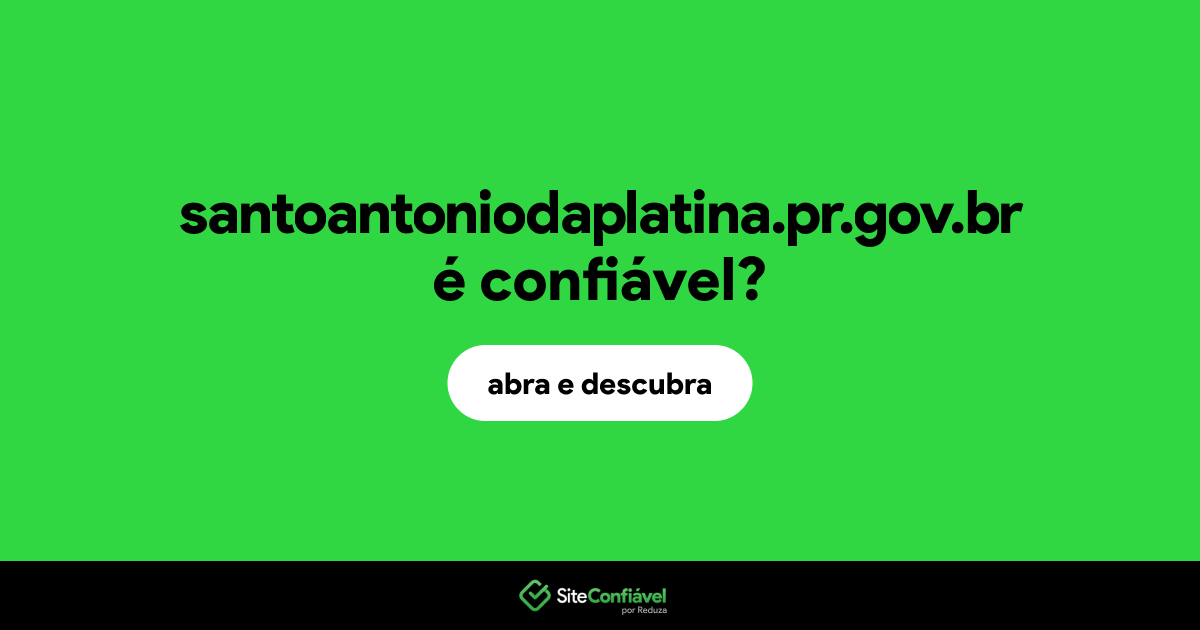 O site santoantoniodaplatina.pr.gov.br é confiável?